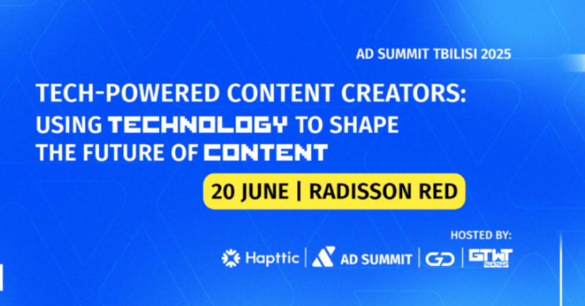 AD SUMMIT TBILISI 2025: კონტენტის მომავალი ტექნოლოგიების ეპოქაში
